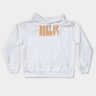 Shut Up Honky Kids Hoodie